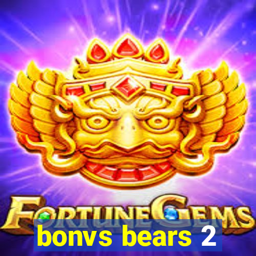 bonvs bears 2